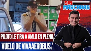 SinMáscaras  Piloto AntiAmlo de VivaAerobus se lanza vs 4T Redes cancelan la Aerolínea [upl. by Derreg636]