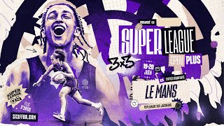 Superleague 3x3 FFBB 2024  Open Plus du Mans  Jour 1  Phase de poules [upl. by Innor]