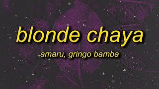 Amaru x Gringo Bamba  Blonde Chaya sped up Lyrics [upl. by Lukin]