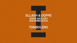 Sllash amp Doppe Jorge Aguilar y Sus Embelecos  Tombolero House [upl. by Persis]