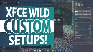 XFCE Wild Customizations [upl. by Dole504]