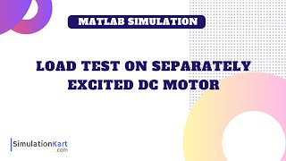 Matlab Implementation of Load Test on Separately Excited DC motor  MATLAB Simulink [upl. by Adabel]