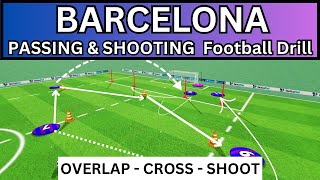 BARCELONA ShootingPassing FootballSoccer Drills  Crossing Overlapping Runs Finishing combinations [upl. by Merrill448]