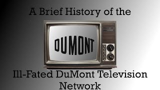 A Brief History of the IllFated DuMont Television Network TV Gone But Never Forgotten Episode 1 [upl. by Hedvige475]