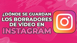 Dónde se guardan los borradores de videos en Instagram explicado [upl. by Panthia858]