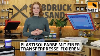 Plastisolfarbe mit einer Transferpresse fixieren  Anleitung für den Siebdruck [upl. by Ettegroeg77]