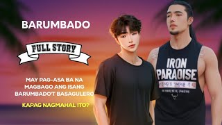 Barumbado  Full Story  BL Story  Tagalog Love Story [upl. by Barbara-Anne192]