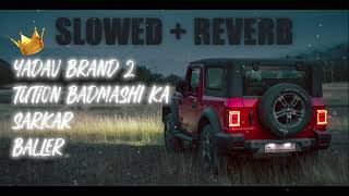 NonStop Gangster Slowed Songs🔥  Yadav Brand 2  Tution Badmashi Ka  trending [upl. by Aidan996]