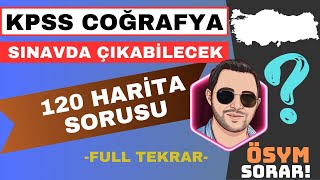 KPSS COĞRAFYA 2024  SINAVDA ÇIKABİLECEK 120 HARİTA SORUSU FULL TEKRAR [upl. by Etnovaj137]