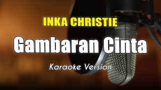 Gambaran Cinta  Inka Christie Karaoke Nada Wanita Asli By Bening Musik [upl. by Amilb]