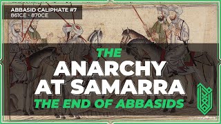 The Anarchy at Samarra amp The End of Abbasid Power  861CE  870CE  Abbasid Caliphate 07 [upl. by Ellehsram199]