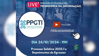 AO VIVO PPGTI Processo Seletivo 20251 e Depoimentos de Egressos [upl. by Gnad]