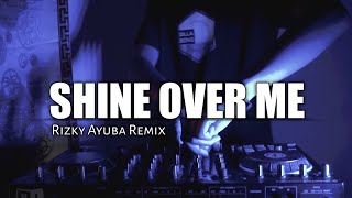 Shine Over Me   Rizky Ayuba Remix [upl. by Nakhsa]