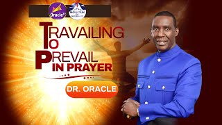 TRAVAILING TO PREVAIL IN PRAYER  SUNDAY CELEBRATION SERVICE  DR ORACLE [upl. by Novikoff]