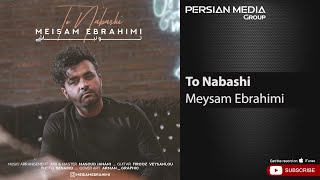 Meysam Ebrahimi  To Nabashi  میثم ابراهیمی  تو نباشی [upl. by Dieter]