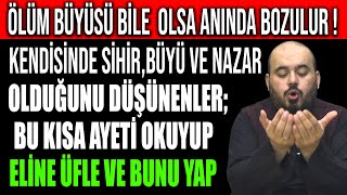 Ã–LÃœM BÃœYÃœSÃœ BÄ°LE OLSA ANINDA BOZULURBU KISA AYETÄ° OKU VE ELÄ°NE ÃœFLE [upl. by Diann466]