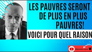 Les pauvres seront de plus en plus pauvres  Voici pour quel raison seul le travail paye FD [upl. by Lennon]