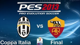 PES 2013  Juventus FC  AS Roma  Coppa Italia Final [upl. by Balling]