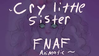 Cry Little Sister  FNAF Animatic [upl. by Nylinej]