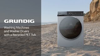 GRUNDIG  Washing Machines and Washer Dryers with a Recycled PET Tub  It Starts At Home [upl. by Karna42]