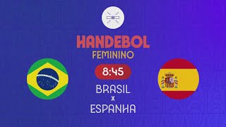 BRASIL x ESPANHA  HANDEBOL FEMININO  OLIMPÍADAS DE PARIS 2024 25072024 [upl. by Nabois77]