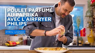 Cyril Lignac teste l’Airfryer DualBasket pour cuisiner un poulet paprika et des frites au parmesan [upl. by Fong]