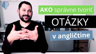 OTÁZKY v angličtine  Ako správne tvoriť ANGLICKÉ otázky  Anglická gramatika prehľadne [upl. by Oreste]