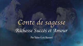 Conte de sagesse  Richesse Succès et Amour [upl. by Zoes]