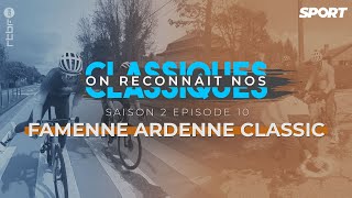 On reconnaît nos Classiques  La Famenne Ardenne Classic  Saison 2  épisode 10 [upl. by Trebmer]