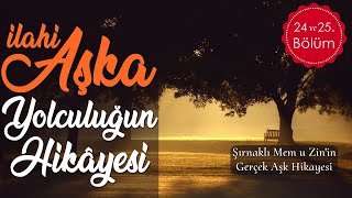 Sesli Kitap  İlahi Aşka Yolculuğun Hikayesi  Şırnaklı Aşıklar Mem u Zinin Aşkı 24 ve 25 Bölüm [upl. by Wyck942]