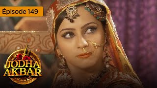 Jodha Akbar  Ep 149  La fougueuse princesse et le prince sans coeur  Série en français  HD [upl. by Imis]