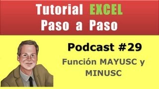 Podcast 29 Cómo convertir un texto en mayúsculas o minúsculas en Excel [upl. by Sido996]