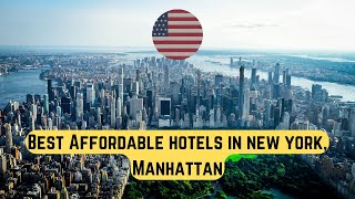 The 5 Best AFFORDABLE Hotels in MANHATTAN New York [upl. by Harneen]