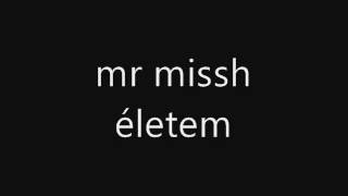 mr missh  életem [upl. by Walker251]