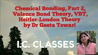 Chemical Bonding Part 2 Valence Bond Theory VBT HeitlerLondon Theory Dr Geeta Tewari 11 12 B Sc [upl. by Nylrad998]