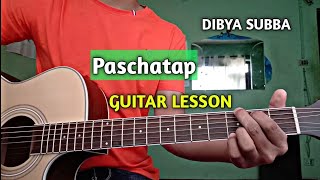 Dibya Subba I Paschatap  Guitar Lesson [upl. by Alyat]