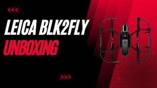 Unboxing the Leica BLK2FLY  The Worlds First Autonomous Flying Laser Scanner [upl. by Dory]