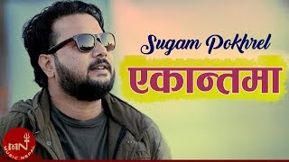 Ekantama  Sugam Pokhrel  Nepali Hit Pop Song [upl. by Elise]