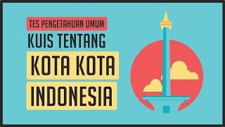 Uji Wawasan  Kuis Tentang Ciri Khas Kota Kota di Indonesia [upl. by Asset]