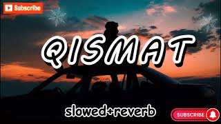 QISMAT Slowed Reverb  Ammy Virk  B Praak Jaani  Punjabi Sad Songs  Slowed and Reverb Songs 2024 [upl. by Groome741]