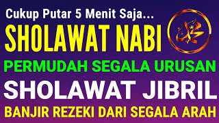 SHOLAWAT JIBRIL BANJIR REZEKI DARI SEGALA ARAH SHOLAWAT NABI MUHAMMAD SAW MERDU [upl. by Georgie311]