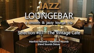 Jazz Loungebar  Selection 07 The Vintage Cafe HD 2018 Smooth Lounge Music [upl. by Ettevi]