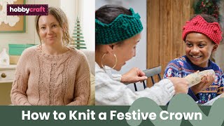 How to Knit a Christmas Crown  Hobbycraft [upl. by Marleah892]