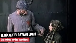 El Día Que El Payaso Lloró  Una película perdida y prohibida por su creador [upl. by Oskar]