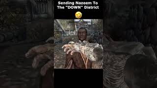 Sending Nazeem To The quotDOWNquot District 🤣 skyrim skyrimanniversary elderscrolls shorts [upl. by Jeromy]