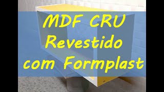 Acabamento do MDF cru com Formplast Fórmica PET ou Laminado PET [upl. by Verneuil821]