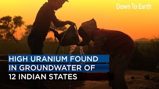 Groundwater in 12 Indian states found to be contaminated with uranium [upl. by Obnukotalo]