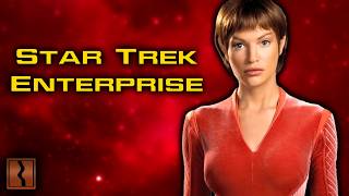 Everything You Should Know About Star Trek Enterprise [upl. by Noterb]