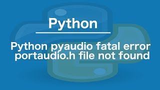 Python pyaudio fatal error portaudioh file not found [upl. by Nomyaw]