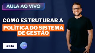 LIVE 034  Como estruturar a política do sistema de gestão [upl. by Lugo]